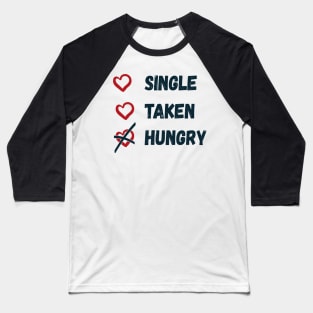 Single Taken Hungry Baseball T-Shirt